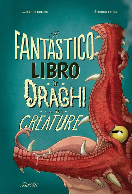 IL FANTASTICO LIBRO DEI DRAGHI E ALTRE CREATURE