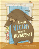 Cinque vicini molto invadenti